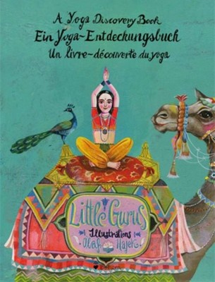 Little Gurus - Ein Yoga-Entdeckungsbuch A Yoga Discovery book. Un livre décou...