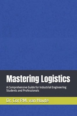 Mastering Logistics: A Comprehensive Guide for Industrial Engineering Students a