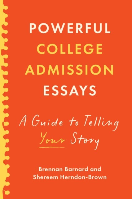 Powerful College Admission Essays A Gui