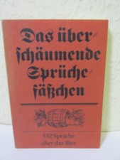 das &uuml;bersch&auml;umende Spr&uuml;chef&auml;&szlig;chen - 532 Spr&uuml;che &uuml;ber das Bier