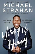 Wake Up Happy: The Dream Big, Win Big Guide to Transforming Your Life by Strahan