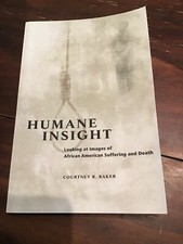 Humane Insight: Looking at Images of African American Suffering and Death