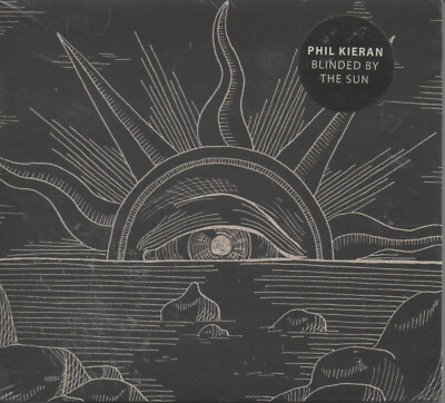 Phil Kieran Blinded By The Sun CDNEU Solar Storm Make A Change Find Love No Life