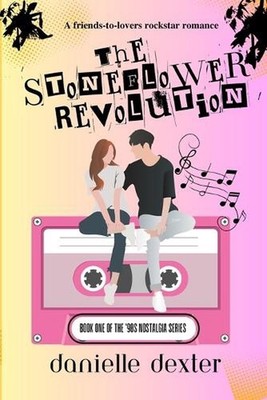 The Stoneflower Revolution: A Rockstar Romance Set in the '90s by Danielle Dexte