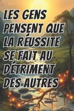 Les Gens Pensent Que La Russite Se Fait Au Dtriment Des Autres: R?inventer la pe
