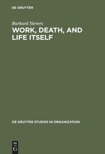 Work, Death, and Life Itself ~ Burkard Siever...