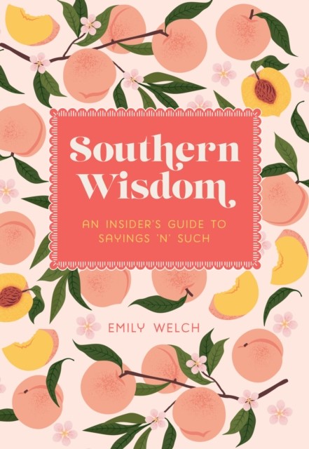 Southern Wisdom by Emily Welch (Hardback Book) - Image 3