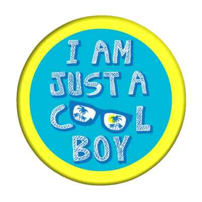 I Am Just A Cool Boy Button Anstecker 25 mm, 32 mm, 58 mm