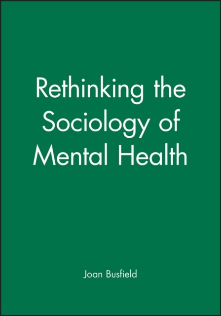 Rethinking the Sociology of Mental Health by J Busfield PAPERBACK 9780631221852