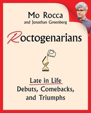 Roctogenarians: Late in Life Debuts, Comebacks, and Triumphs - hardcover Roc...