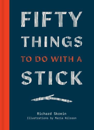 Fifty Things to Do with a Stick,Richard Skrein - Image 8