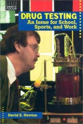 Drug Testing: An Issue for School, Sports, and Work (Issues in Focus)