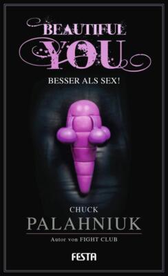 Beautiful You - Besser als Sex! | Chuck Palahniuk | deutsch