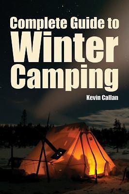Complete Guide to Winter Camping by Callan, Kevin