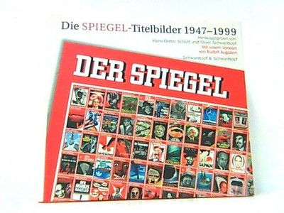Die SPIEGEL-Titelbilder 1947-1999. Mit einem Vorwort von Rudolf Augstein und ein