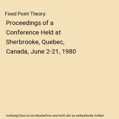 Fixed Point Theory: Proceedings of a Conference Held at Sherbrooke, Quebec, Cana