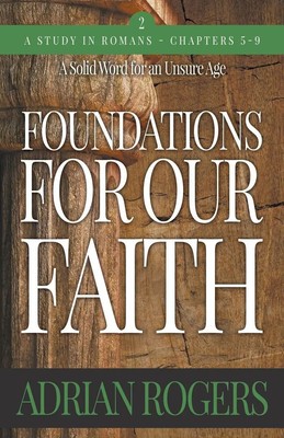 Adrian Rogers | Foundations For Our Faith (Volume 2; 2nd Edition) | Taschenbuch