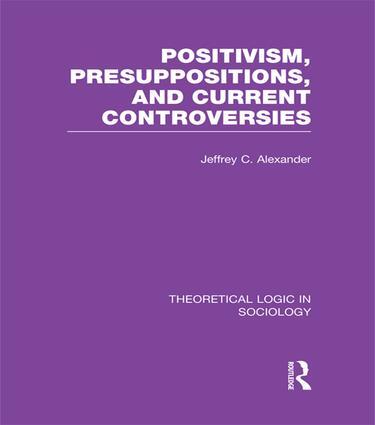 Positivism, Presupposition and Current Controversies  (Theoretical Logic in S...