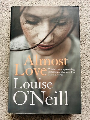 ALMOST LOVE by LOUISE O'NEILL - signed by the author (SB3618)