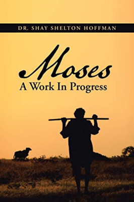 Moses a Work in Progress -  NEW Hoffman 2015