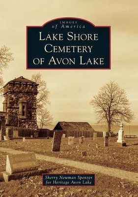 Sherry Newman Spenzer Lake Shore Cemetery of Avon Lake (Paperback) (UK IMPORT)