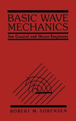 Basic Wave Mechanics: For Coastal and Ocean Engineers by Robert M Sorensen: New