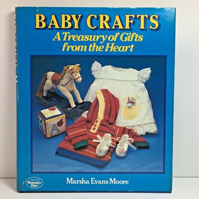 Baby Crafts: A Treasury of Gifts from the Heart by Marsha E. Moore 1988 Hardback