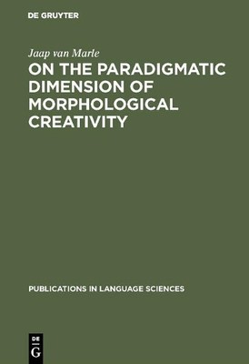Jaap van Marle On the paradigmatic dimension of morphological creativ (Hardback)
