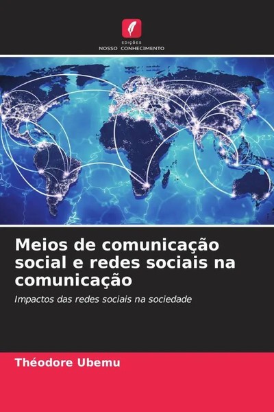 ThéOdore Ubemu | Meios De ComunicaçãO Social E Redes Sociais Na ComunicaçãO-image