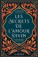 Les Secrets De L'amour Divin | Voyage Spirituel Au C¿Ur De L'islam | A. Helwa