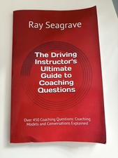 The Driving Instructor's Ultimate Guide to over 450 Coaching Questions Seagrave 