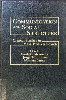 Communication and Social Structure: Critical Studies in Mass Media Research; Pra