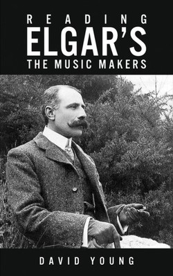 Reading Elgar s The Music Makers by David Young (Paperback Book)