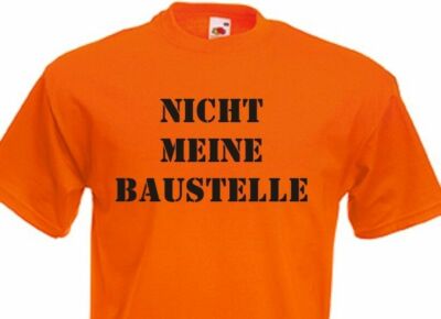 Fun T-Shirt ''Nicht meine Baustelle'' für die Arbeit, zu Hause, Job & ...Gr 3-5XL