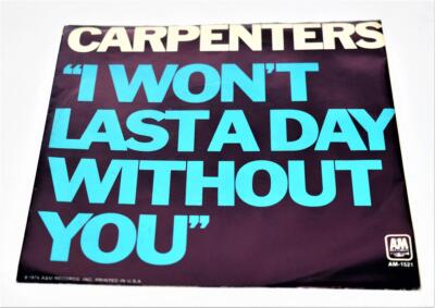 The Carpenters I Won't Last A Day without You 1972 A&M 1521 Pop 45rpm ...