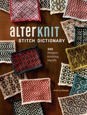 AlterKnit Stitch Dictionary: 200 Modern Knitting  by Andrea Rangel HARDBACK