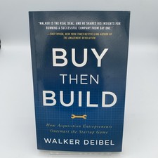 Buy Then Build: How Acquisition Entrepreneurs Outsmart the Startup Game
