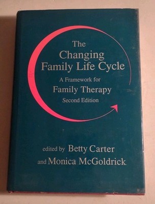 The Changing Family Life Cycle: A Framework for Family Therapy by Betty Carter.