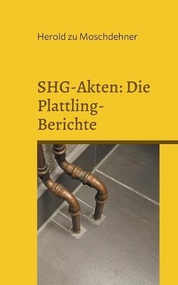 SHG-Akten: Die Plattling-Berichte: Ausserirdische aus Fremddimensionen by Herold