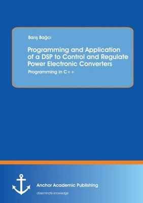 Programming and Application of a DSP to Control and Regulate Power Electronic Co