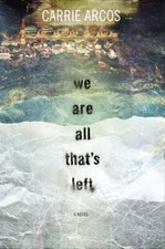 We Are All That's Left by Carrie Arcos: Used