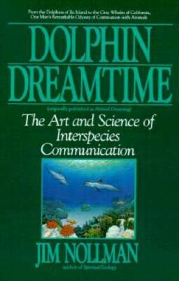 Dolphin Dreamtime: The Art and Science of Interspecies  - ACCEPTABLE