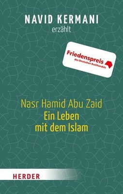 Nasr Hamid Abu Zaid - Ein Leben mit dem Islam (HERDER spektrum) Navid Kerma