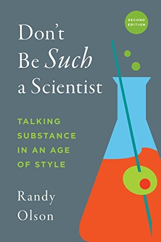 Don't Be Such A Scientist, Second Edition : Talking Substance In An Age Of Style Randy Olson - Image 4