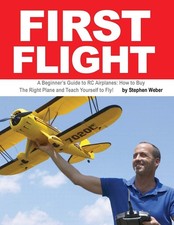 First Flight: A Beginner's Guide to RC Airplanes: How to Buy the Right Plane...