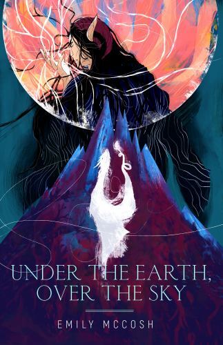 Under the Earth, over the Sky by Emily McCosh (2022, Hardcover)