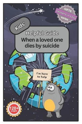 Kids' Helpful Guide: When a Loved One Dies by Suicide by Stephen Anthony Anderso