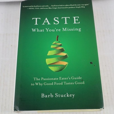 Taste What You're Missing: The Passionate Eater's Guide to Why Good  - GOOD