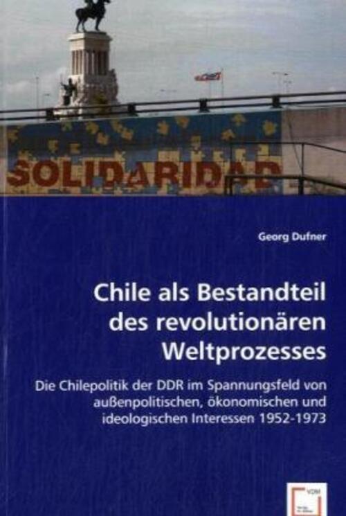 Georg Dufner | Chile Als Bestandteil Des Revolutionären Weltprozesses