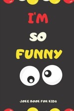 Jokebook - I'M SO FUNNY  Joke Book For Kids  Jokes and knock knock jok - X555z